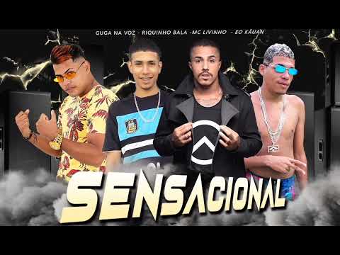 SENSACIONAL // GUGA NA VOZ RIQUINHO BALA , MC LIVINHO, EO KAUAN ( Brega Funk )