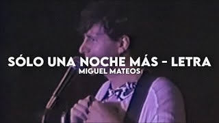 Sólo una noche más - Miguel Mateos [Letra + Video]