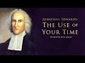 Jonathan Edwards: The Use of Your Time - Steve Lawson