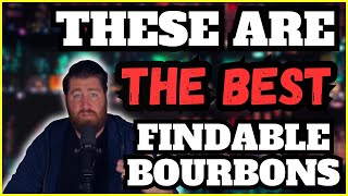 These Are The Best Findable Bourbons (Right Now)