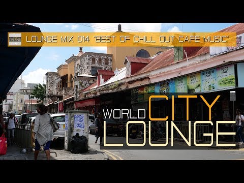 World City Lounge Mix 014 - Best of Chill Out Café Music MixTape (Full HD)