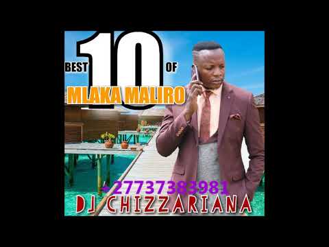 BEST 10 OF MLAKA MALIRO - DJ Chizzariana