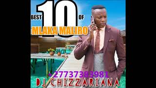BEST 10 OF MLAKA MALIRO - DJ Chizzariana