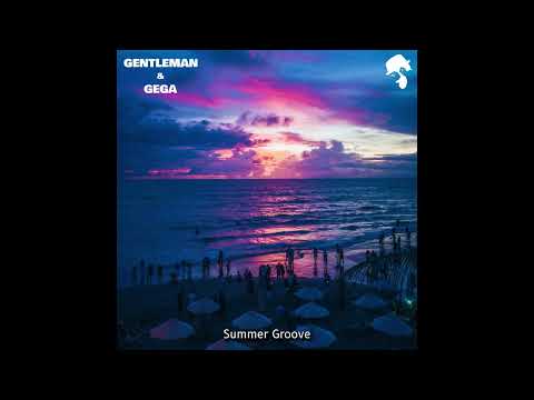 Gentleman & Gega - Summer Groove (Original Mix)