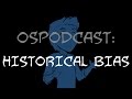 Overly Sarcastic Podcast: Historical Bias