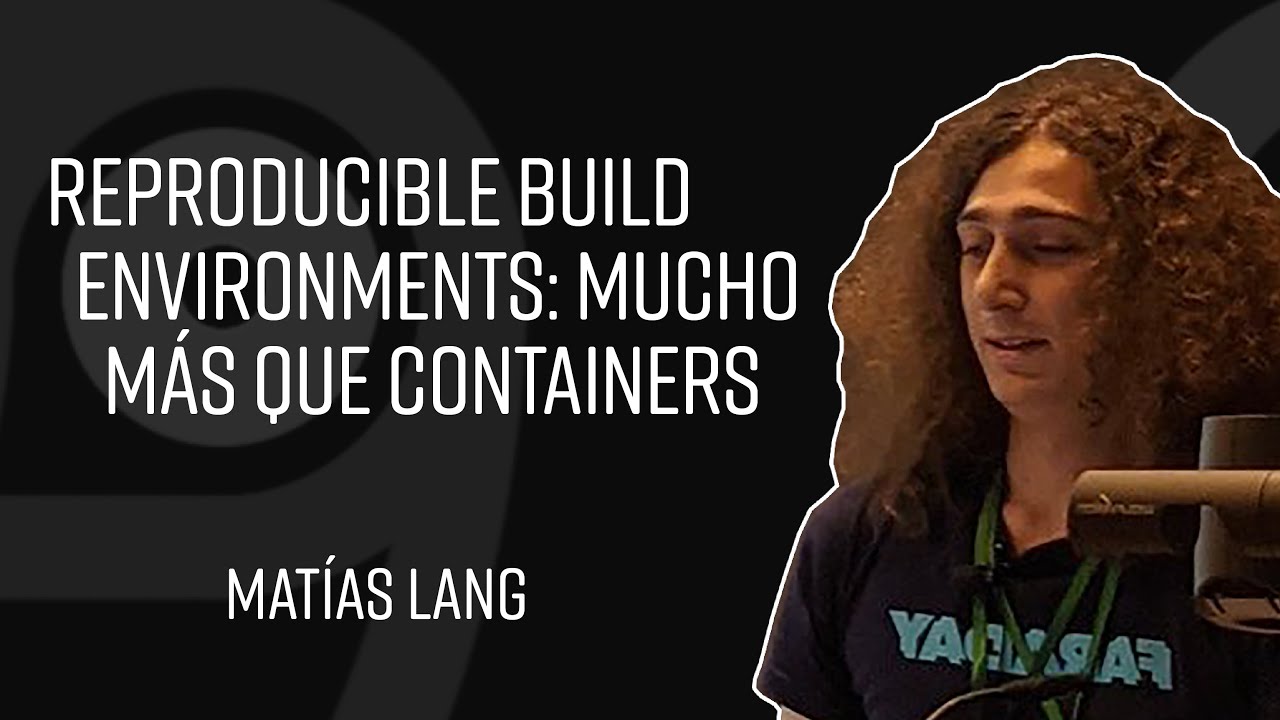 Reproducible build environments: mucho más que containers