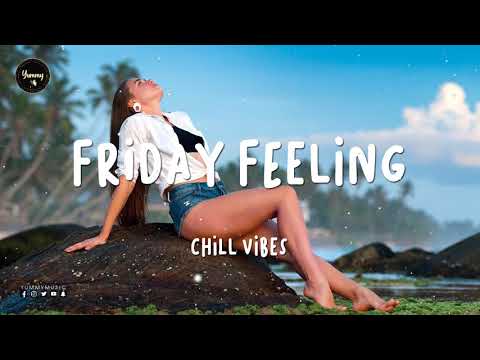 Friday Feeling - Chill out music mix playlist  🌴 Chill Vibes