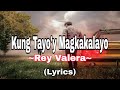 Kung Tayo'y Magkakalayo - Rey Valera (Lyrics)#songlyrics #kungtayo'ymagkakalayo #reyvalera