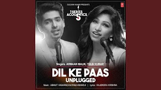 Dil Ke Paas (Unplugged) (From &quot;T-Series Acoustics&quot;)