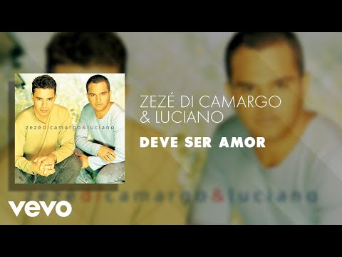 Deve ser amor - Zezé di Camargo e Luciano