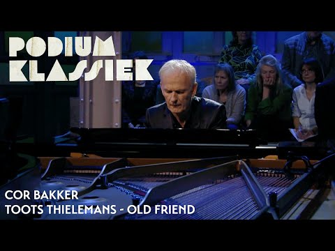 Cor Bakker - Toots Thielemans - Old Friend | Podium Klassiek