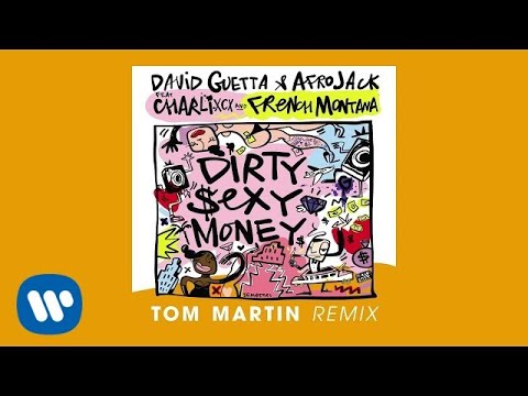David Guetta & Afrojack ft Charli XCX & French Montana - Dirty Sexy Money Tom Martin remix official