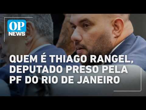 Quem é Thiago Rangel, deputado preso pela PF do Rio de Janeiro l O POVO NEWS