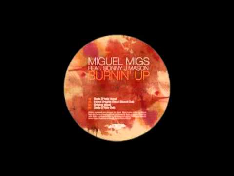 Miguel Migs Feat. Sonny J Mason - Burnin' Up (Original Vocal)