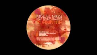 Miguel Migs Feat. Sonny J Mason - Burnin' Up (Original Vocal)