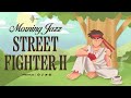Street Fighter II ️ Morning Jazz Hadoukens Harmonies