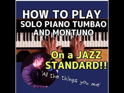 HOW TO PLAY TUMBAO AND MONTUNO on a JAZZ STANDARD SOLO PIANO. AWESOME LESSON and TIPS!! SUBSCRIBE