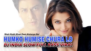Download lagu DJ HUMKO HUMISE CHURA LO LAGU INDIA | TERBARU FULL BASS VIRAL TIKTOK 2022 mp3