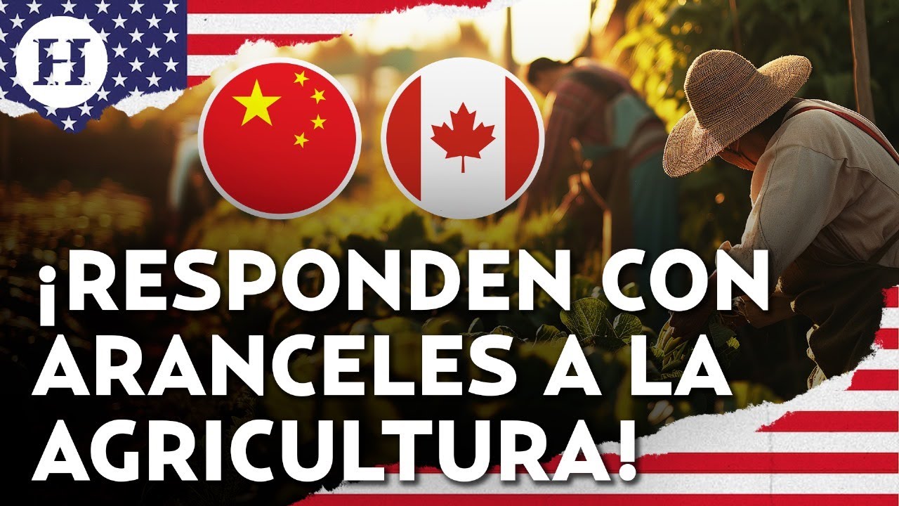 ¿Estallará una guerra comercial?China y Canadá contraatacan con aranceles; EU no se dejará intimidar