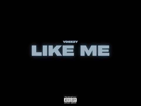 Vdeezy - Like Me