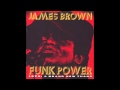 James Brown - Give It Up Or Turnit A Loose (Funk Power 1970: A Brand New Thang)