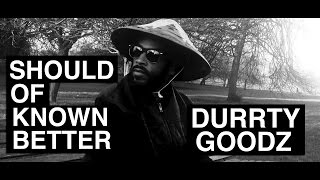 Durrty Goodz - Should Have Known Better [Official Video]