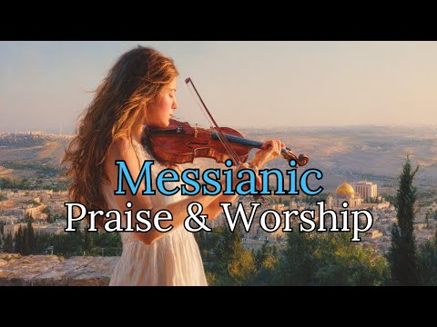 2 Hours of NEW Messianic Jewish Praise & Worship Music 2025 | Hebrew & English Worship Music Songs