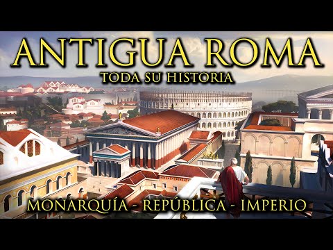 ANTIGUA ROMA - Toda su Historia - Monarquía, República Romana e Imperio Romano (Documental)