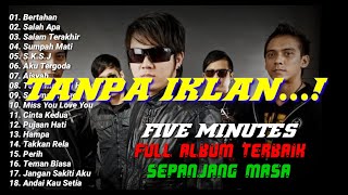 Download lagu FIVE MINUTES || FULL ALBUM TERBAIK SEPANJANG MASA || TANPA IKLAN mp3