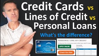 Credit Cards vs Lines of Credit vs Personal Loans - What