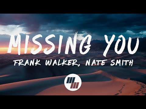 Frank Walker - Missing You (Lyrics) feat. Nate Smith