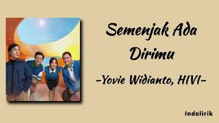 Download lagu Semenjak Ada Dirimu - Yovie Widianto, HIVI | Lirik Lagu mp3