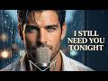 I Still Need You Tonight Romantic Love Song Emotional English Lyrics Music Spot