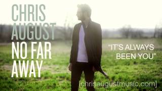 Chris August - Listen To "It's Always Been You"