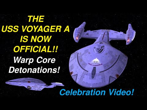 USS VOYAGER A is now REAL! - CELEBRATION VIDEO!! Warp Core Detonations -