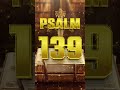 PSALM 139 - Most Powerful Prayer in The Bible