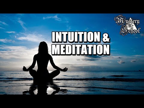 Mystery School Lesson 30: Intuition & Meditation