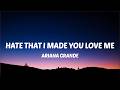 Ariana Grande – hate that i made you love me (Lyrics)