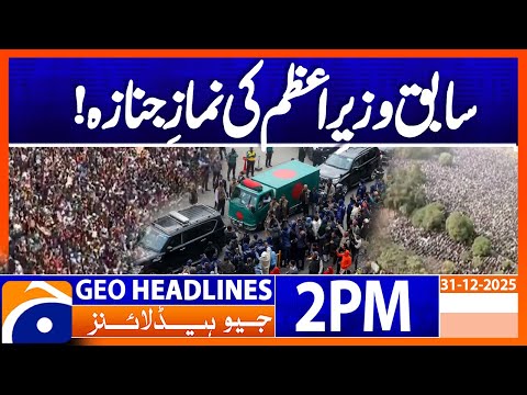 𝗕𝗮𝗻𝗴𝗹𝗮𝗱𝗲𝘀𝗵 𝗠𝗼𝘂𝗿𝗻𝘀 𝗘𝘅-𝗣𝗠 𝗞𝗵𝗮𝗹𝗲𝗱𝗮 𝗭𝗶𝗮 𝘄𝗶𝘁𝗵 𝗦𝘁𝗮𝘁𝗲 𝗙𝘂𝗻𝗲𝗿𝗮𝗹 | Headlines Geo News 2PM  (31 December 2025)
