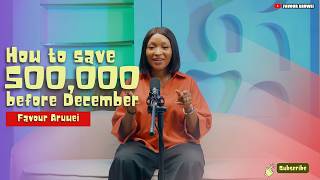 HOW TO SAVE ₦500,000 BEFORE DECEMBER | Practical Savings Plan for Nigerians