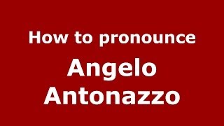 How to pronounce Angelo Antonazzo