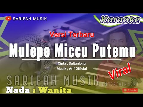 MULEPE MICCU PUTEMU | CIPT ; SULTANLONG|| KARAOKE - NADA WANITA #karaokelagubugis#playlist#viralsong