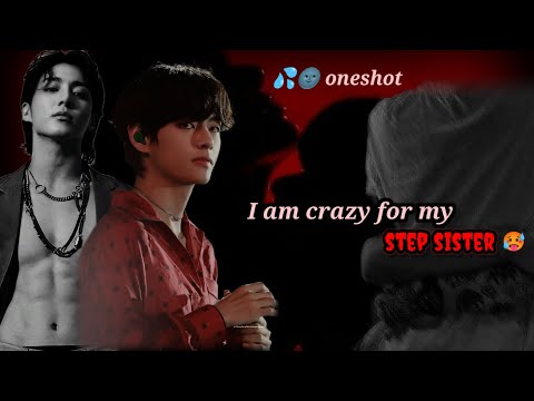 I AM CRAZY FOR MY STEP SISTER 🌚💦😈||( oneshot) TAEKOOK||btsarmyworld naamjin yoonmin