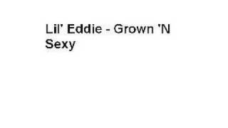 Lil' Eddie - Grown 'N Sexy