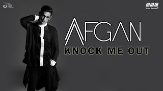 Afgan -  Knock Me Out  (Official Video Lyric )