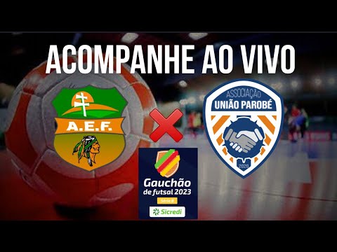 #AEF 6 X 2#UNIÃO PAROBÉ | GAÚCHÃO DE FUTSAL SÉRIE B|AO VIVO E COM IMAGENS