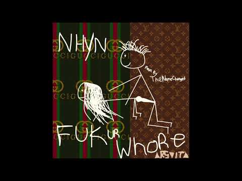 NHYN - F.U.W. (Fuck Ur Whore) Prod. By The Name Changed