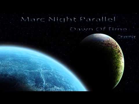 Marc Night Parallel - Dawn Of Time (DraxMix)