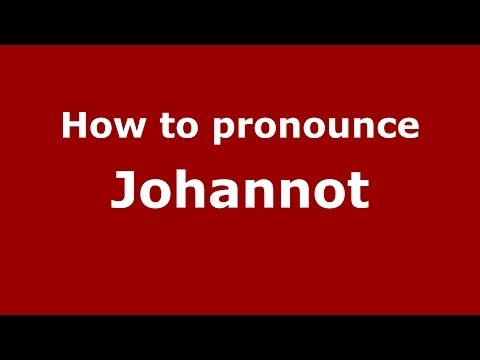 How to pronounce Johannot