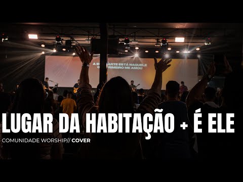 MEDLEY: LUGAR DA HABITAÇÃO (OS BRAVOS) + É ELE (DROPS) // COMUNIDADE  WORSHIP